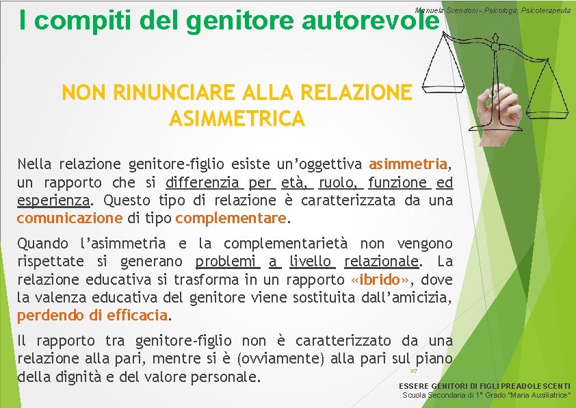 I compiti del genitore autorevole Manuela Scendoni - Psicologa, Psicoterapeuta NON RINUNCIARE ALLA RELAZIONE