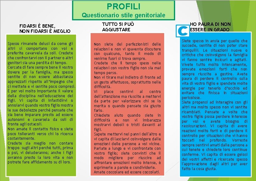 PROFILI Questionario stile genitoriale FIDARSI È BENE, NON FIDARSI È MEGLIO Spesso rimanete delusi