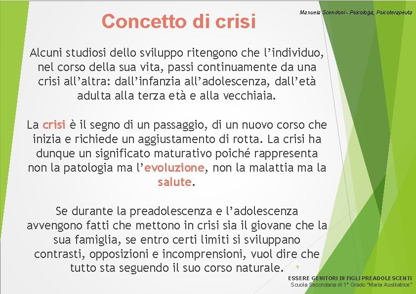 Manuela Scendoni - Psicologa, Psicoterapeuta Concetto di crisi Alcuni studiosi dello sviluppo ritengono che