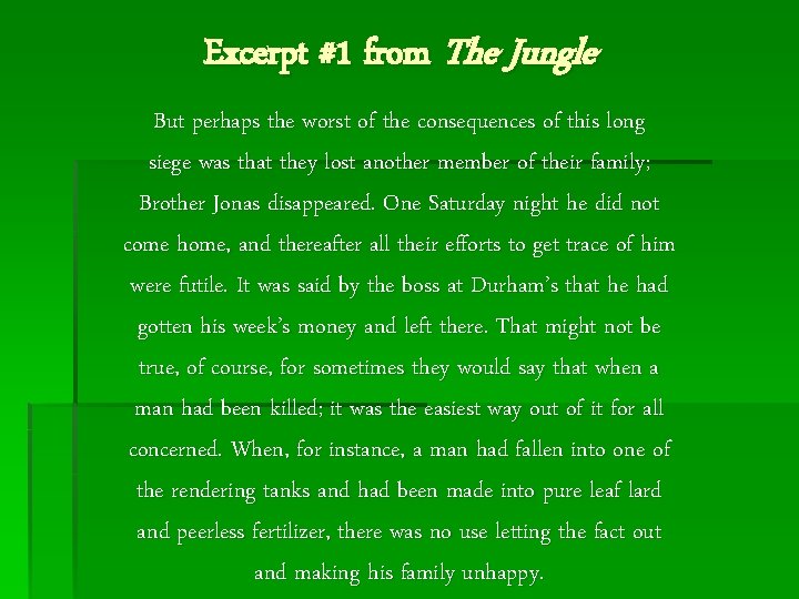 Excerpt #1 from The Jungle But perhaps the worst of the consequences of this