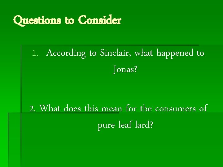 Questions to Consider 1. According to Sinclair, what happened to Jonas? 2. What does