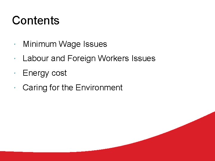 Contents Minimum Wage Issues Labour and Foreign Workers Issues Energy cost Caring for the