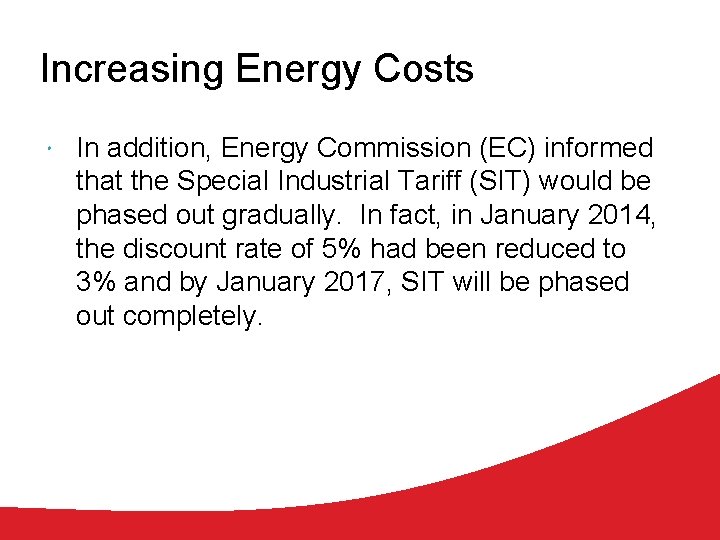 Increasing Energy Costs In addition, Energy Commission (EC) informed that the Special Industrial Tariff