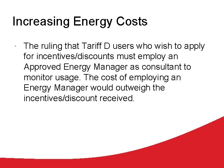 Increasing Energy Costs The ruling that Tariff D users who wish to apply for