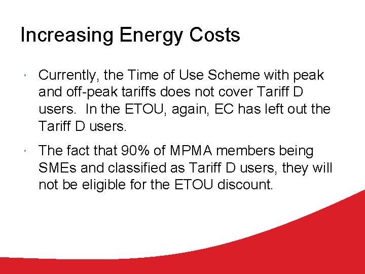 Increasing Energy Costs Currently, the Time of Use Scheme with peak and off-peak tariffs