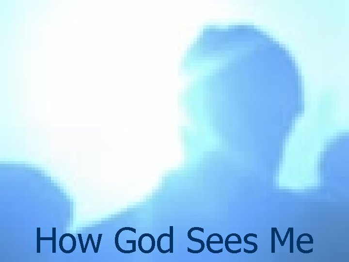 How God Sees Me 