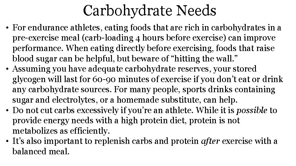 Carbohydrate Needs • For endurance athletes, eating foods that are rich in carbohydrates in