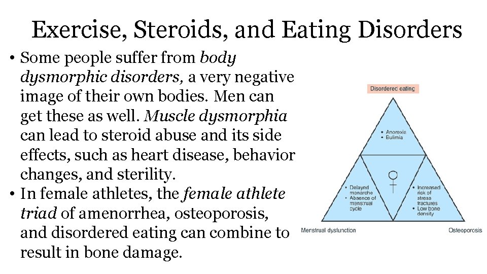 Exercise, Steroids, and Eating Disorders • Some people suffer from body dysmorphic disorders, a