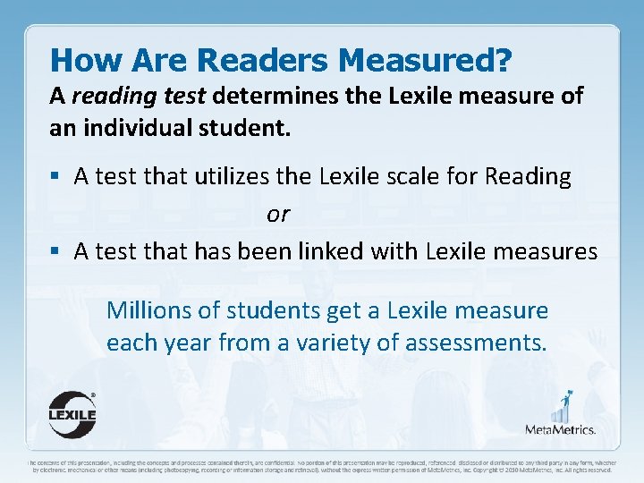 How Are Readers Measured? A reading test determines the Lexile measure of an individual