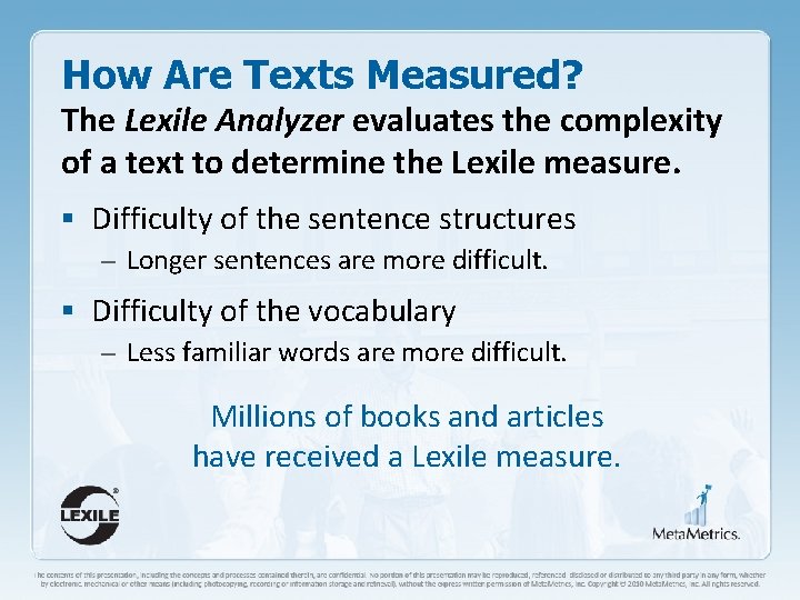 How Are Texts Measured? The Lexile Analyzer evaluates the complexity of a text to