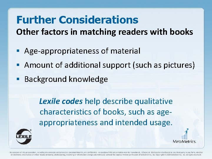 Further Considerations Other factors in matching readers with books § Age-appropriateness of material §