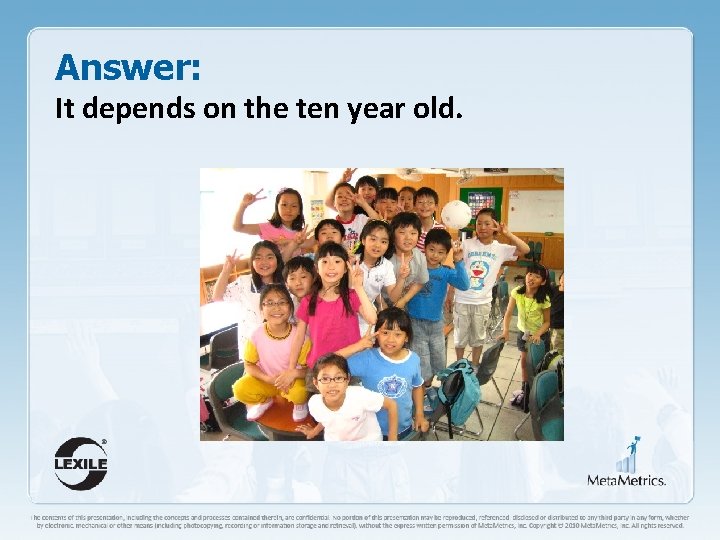 Answer: It depends on the ten year old. 