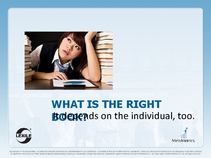 WHAT IS THE RIGHT It depends on the individual, too. BOOK? 