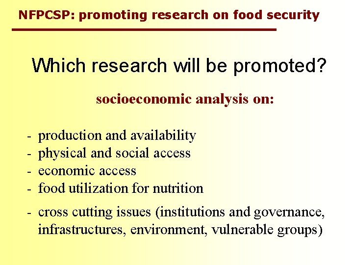 NFPCSP: promoting research on food security Which research will be promoted? socioeconomic analysis on: