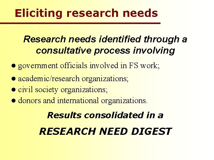 Eliciting research needs Research needs identified through a consultative process involving l government officials