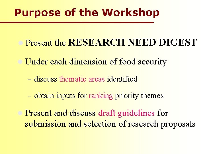Purpose of the Workshop l Present l Under the RESEARCH NEED DIGEST each dimension