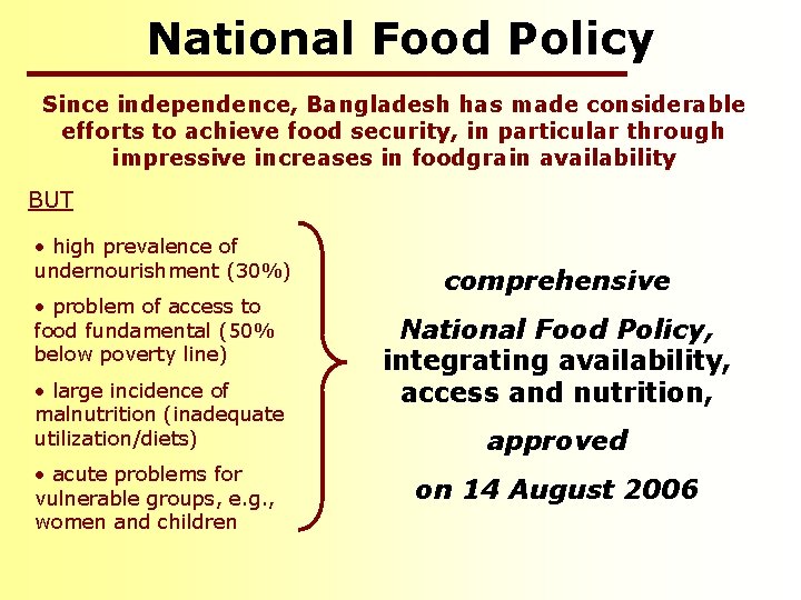 National Food Policy Since independence, Bangladesh has made considerable efforts to achieve food security,