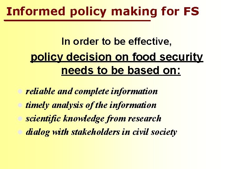 Informed policy making for FS In order to be effective, policy decision on food