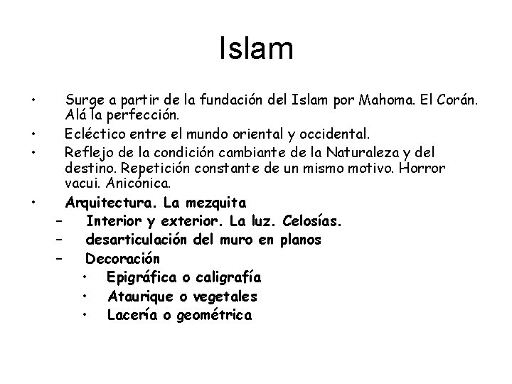 Islam • • Surge a partir de la fundación del Islam por Mahoma. El