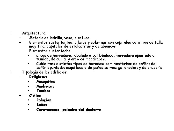  • • Arquitectura: – Materiales ladrillo, yeso, o estuco. – Elementos sustentantes: pilares