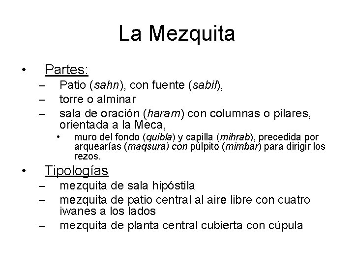 La Mezquita • Partes: – – – Patio (sahn), con fuente (sabil), torre o