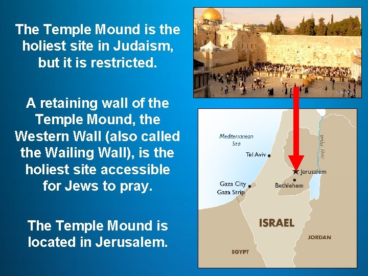 The Temple Mound is the holiest site in Judaism, but it is restricted. A