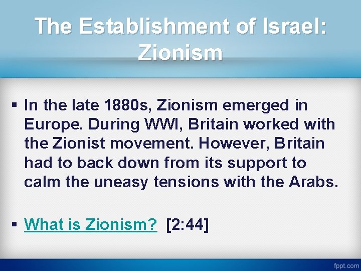 The Establishment of Israel: Zionism § In the late 1880 s, Zionism emerged in