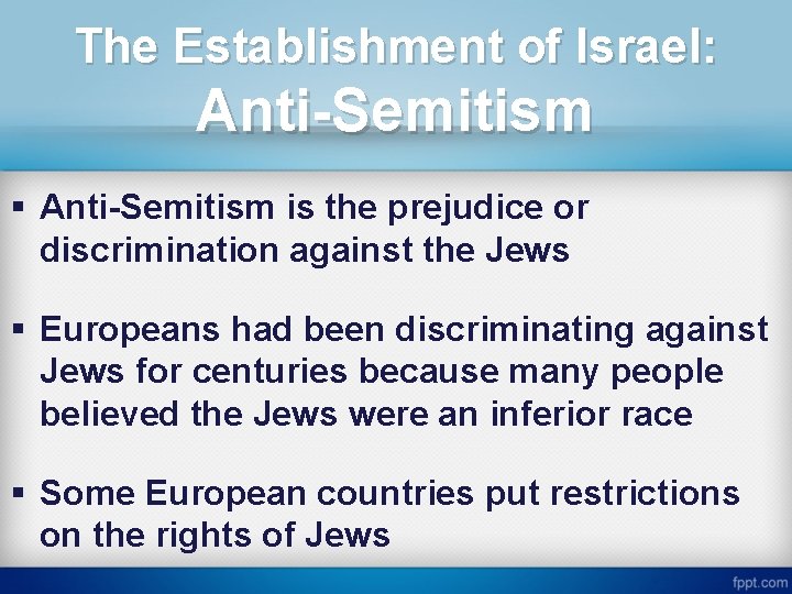 The Establishment of Israel: Anti-Semitism § Anti-Semitism is the prejudice or discrimination against the