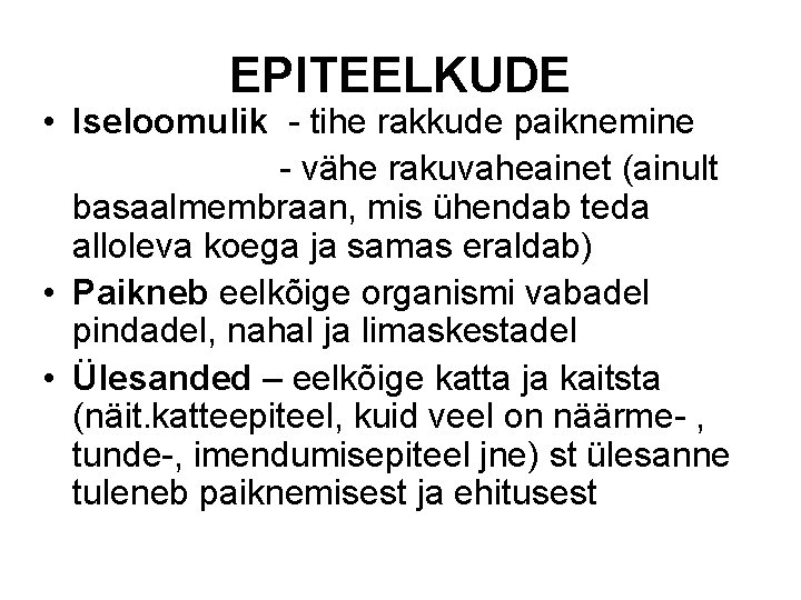 EPITEELKUDE • Iseloomulik - tihe rakkude paiknemine - vähe rakuvaheainet (ainult basaalmembraan, mis ühendab