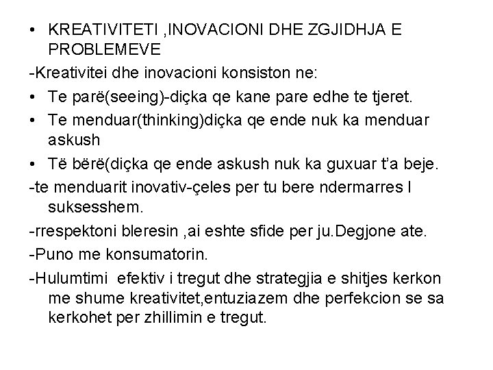  • KREATIVITETI , INOVACIONI DHE ZGJIDHJA E PROBLEMEVE -Kreativitei dhe inovacioni konsiston ne: