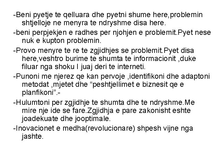 -Beni pyetje te qelluara dhe pyetni shume here, problemin shtjelloje ne menyra te ndryshme