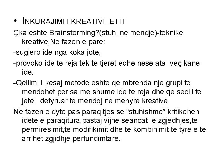  • INKURAJIMI I KREATIVITETIT Çka eshte Brainstorming? (stuhi ne mendje)-teknike kreative, Ne fazen