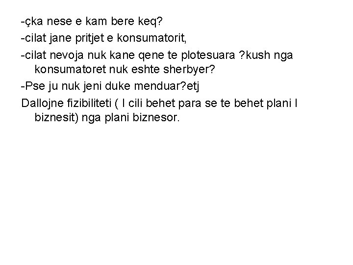 -çka nese e kam bere keq? -cilat jane pritjet e konsumatorit, -cilat nevoja nuk