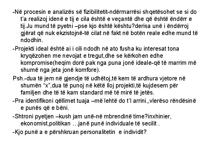 -Në procesin e analizës së fizibilitetit-ndërmarrësi shqetësohet se si do t’a realizoj idenë e