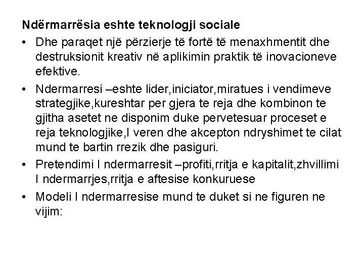 Ndërmarrësia eshte teknologji sociale • Dhe paraqet një përzierje të fortë të menaxhmentit dhe