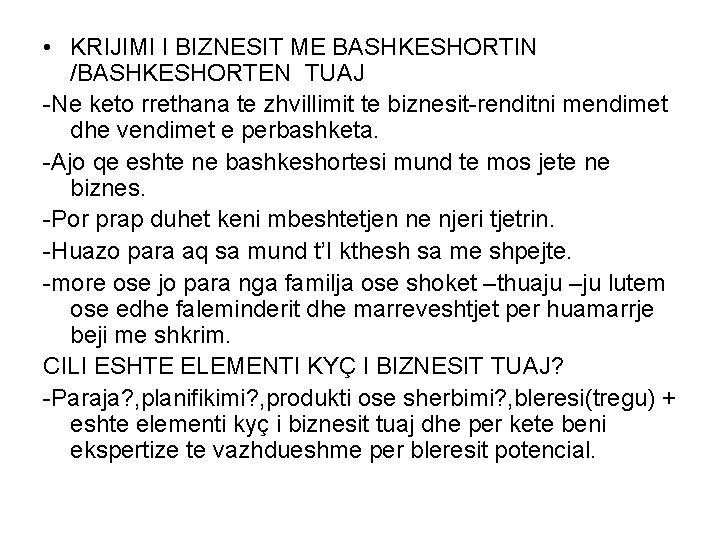  • KRIJIMI I BIZNESIT ME BASHKESHORTIN /BASHKESHORTEN TUAJ -Ne keto rrethana te zhvillimit