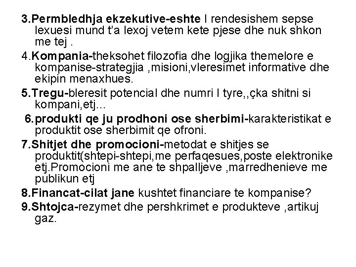 3. Permbledhja ekzekutive-eshte I rendesishem sepse lexuesi mund t’a lexoj vetem kete pjese dhe