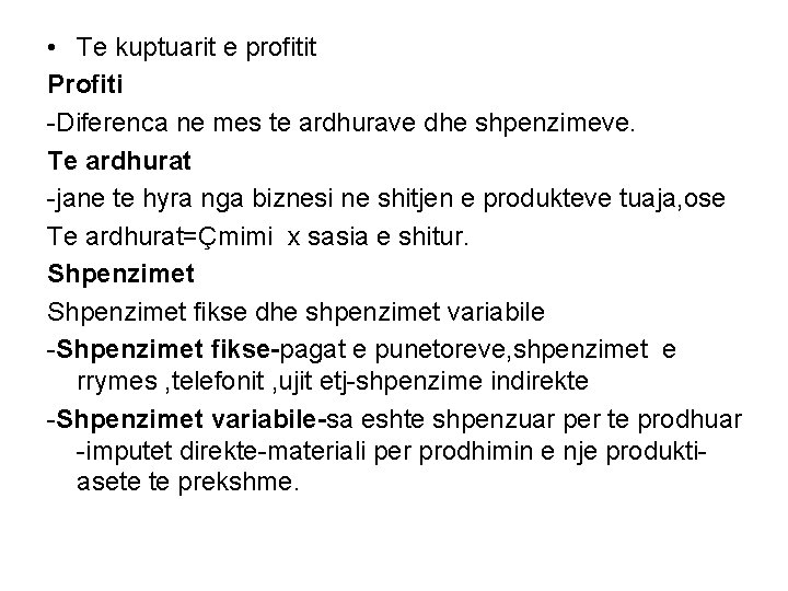  • Te kuptuarit e profitit Profiti -Diferenca ne mes te ardhurave dhe shpenzimeve.