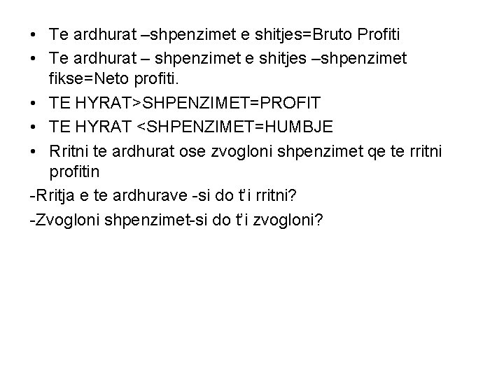  • Te ardhurat –shpenzimet e shitjes=Bruto Profiti • Te ardhurat – shpenzimet e