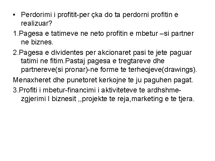  • Perdorimi i profitit-per çka do ta perdorni profitin e realizuar? 1. Pagesa