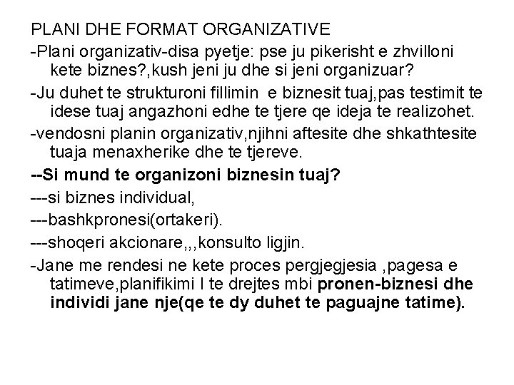 PLANI DHE FORMAT ORGANIZATIVE -Plani organizativ-disa pyetje: pse ju pikerisht e zhvilloni kete biznes?