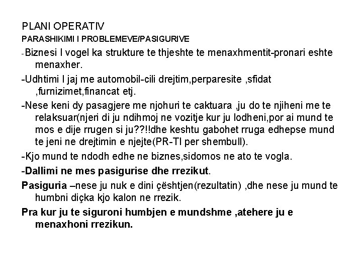 PLANI OPERATIV PARASHIKIMI I PROBLEMEVE/PASIGURIVE -Biznesi I vogel ka strukture te thjeshte te menaxhmentit-pronari