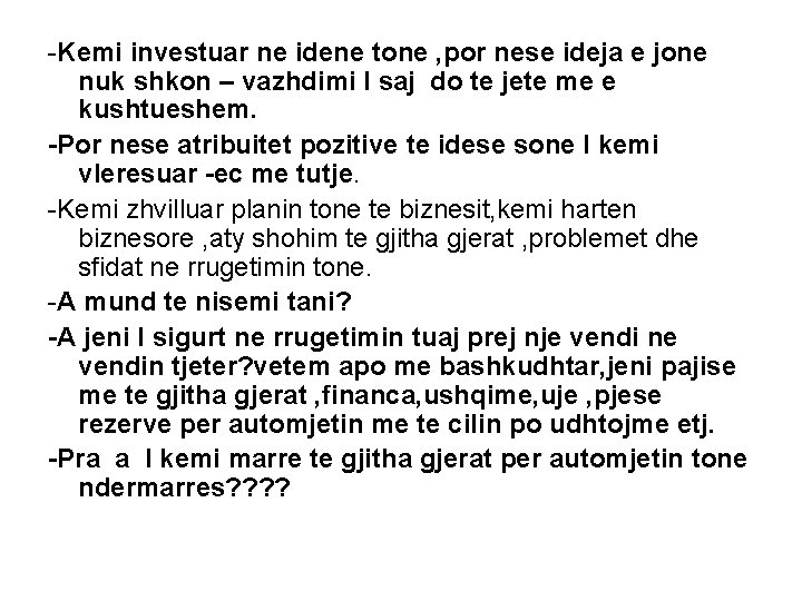 -Kemi investuar ne idene tone , por nese ideja e jone nuk shkon –