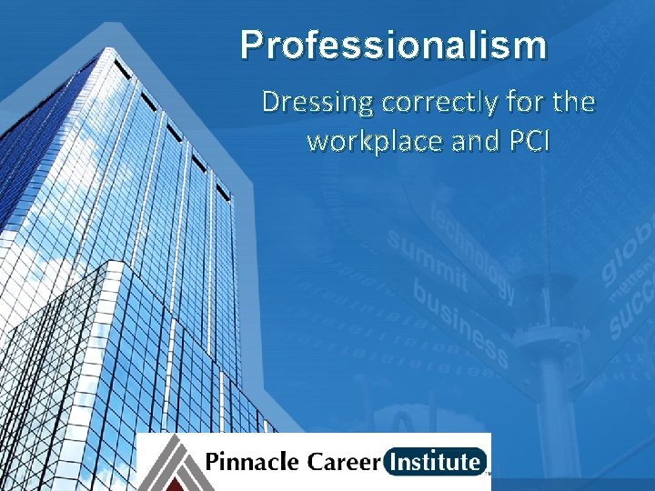 Professionalism Dressing correctly for the workplace and PCI 
