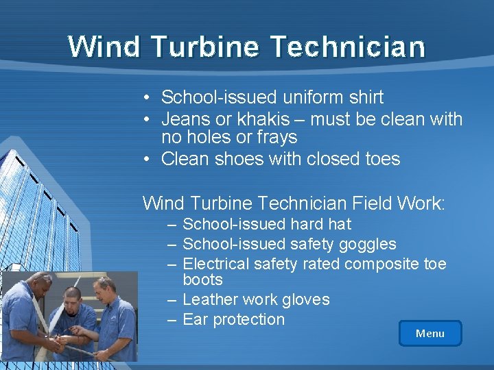 Wind Turbine Technician • School-issued uniform shirt • Jeans or khakis – must be