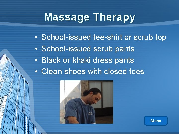 Massage Therapy • • School-issued tee-shirt or scrub top School-issued scrub pants Black or