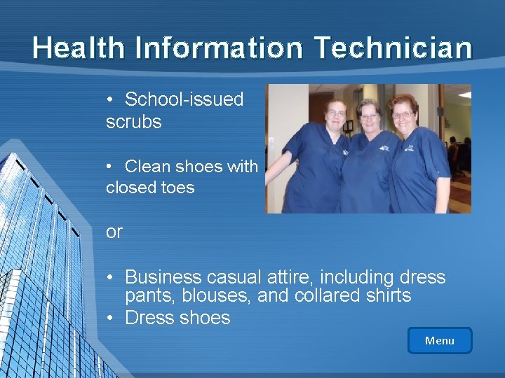Health Information Technician • School-issued scrubs • Clean shoes with closed toes or •