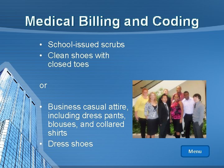 Medical Billing and Coding • School-issued scrubs • Clean shoes with closed toes or