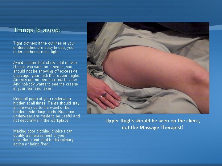 Things to avoid: Tight clothes: if the outlines of your underclothes are easy to