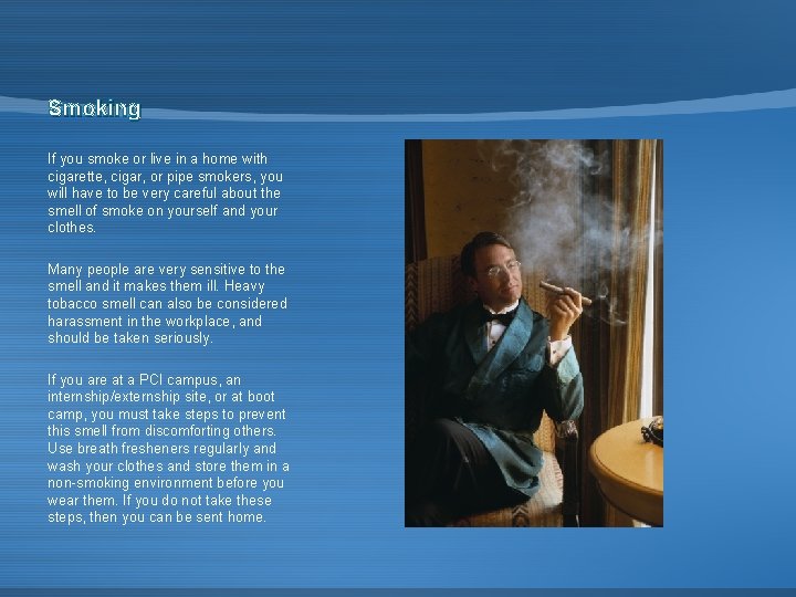 Smoking If you smoke or live in a home with cigarette, cigar, or pipe